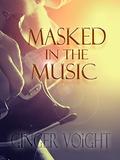 Masked in the Music by Ginger Voight