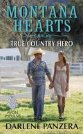 True Country Hero (Montana Hearts #3) by Darlene Panzera