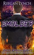 Smolder (Fated Embers #2) by Reegan Lynch
