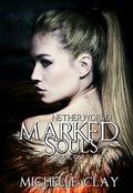 Marked Souls (The Netherworld #1) by Michelle Clay