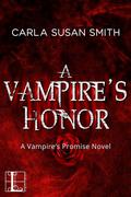 A Vampire's Honor (Vampire's Promise #3) by Carla Susan Smith