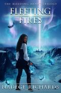 Fleeting Fires (The Bleeding Heart Trilogy #3) by Nadège Richards