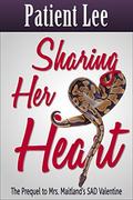 Sharing Her Heart: The Prequel to Mrs. Maitland's SAD Valentine by Patient Lee