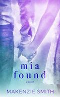 Mia Found (Starting Fires #3) by Makenzie Smith