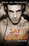 Say it Louder (Tattoo Thief #4) by Heidi Joy Tretheway