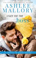 Crazy for the Boss (Crazy in Love #1) by Ashlee Mallory