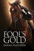 Fool's Gold by Sarah Madison