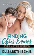 Finding Chris Evans: The Ever After Edition by Elizabeth Bemis