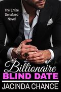 Billionaire Blind Date, The Complete Novel by Jacinda Chance