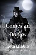 Comes An Outlaw  (Western Romance) by Keta Diablo