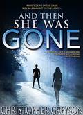And Then She Was Gone by Christopher Greyson