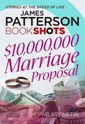 $10,000,000 Marriage Proposal by Hilary Liftin