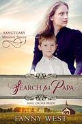 Mail Order Bride: Search for Papa: Inspirational Historical Western Romance (Sanctuary Mission #4) by Fanny West