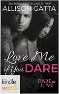 Love Me if You Dare (Dare to Love Universe) by Allison Gatta