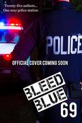 Bleed Blue 69: Twenty-Five Authors...One Sexy Police Station. by Lisa Edward