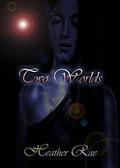 Two Worlds by Heather Rae