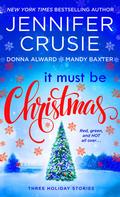 It Must Be Christmas: Three Holiday Stories by Jennifer Crusie
