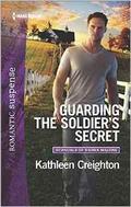 Guarding the Soldier's Secret (Scandals of Sierra Malone #3) by Kathleen Creighton