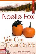 You Can Count on Me (North Pole, Alaska #10) by Noelle Fox