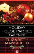 Holiday House Parties: Two Tales by Elizabeth Mansfield