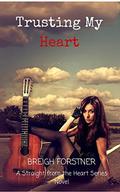 Trusting My Heart (Straight from the Heart #5) by Breigh Forstner