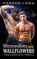 Werewolves and Wallflowers: The Complete Series: M/M Paranormal Gay Romance by Harper Long