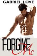 Forgive Me  (A Step Father Romance) by Gabriel Love