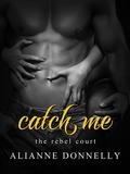 Catch Me by Alianne Donnelly
