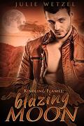 Kindling Flames: Blazing Moon (Kindling Flames #6) by Julie Wetzel