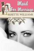 Maid For Marriage (Maid in Missouri #1) by Susette Williams