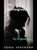 The Unforgivable: My Argentina by Tessa Stockton
