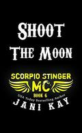 Shoot The Moon (Scorpio Stinger MC #6) by Jani Kay