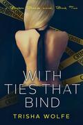 With Ties that Bind: Book Two by Trisha Wolfe
