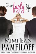It's a fugly life by Mimi Jean Pamfiloff