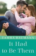 It Had to Be Them (It Had to Be #4) by Tamra Baumann