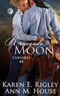 Renegade Moon (Cupid Key #4) by Karen E. Rigley