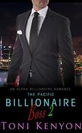 The Pacific Billionaire Boss 2: An Alpha Billionaire Romance by Toni Kenyon
