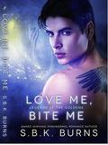Love Me, Bite Me (Legends of the Goldens #2) by S.B.K. Burns