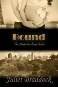 BOUND (The Manhattan Bound #4) by Juliet Braddock