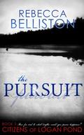 The Pursuit (Citizens of Logan Pond #3) by Rebecca Belliston