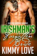 The Irishman's Forgotten Bride: A Bad Boy Romance by Kimmy Love