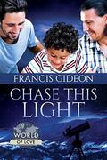 Chase This Light (World of Love) by Francis Gideon