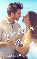 Fries Before Guys (Cupid's Cafe Where love is on the menu #5) by Ashley Lauren