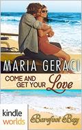 Come And Get Your Love (Barefoot Bay Kindle World) by Maria Geraci