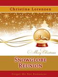 Snow Globe Reunion  (A Snow Globe Christmas) by Christina Lorenzen