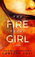 The Fireproof Girl by Loretta Lost