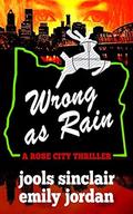 Wrong as Rain: A Rose City Thriller (The Rose City Thriller #2) by Jools Sinclair