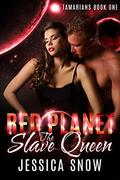 Red Planet: The Slave Queen by Jessica Snow
