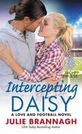 Intercepting Daisy (Love and Football #6) by Julie Brannagh