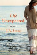 Life Unexpected by J.A. Stone